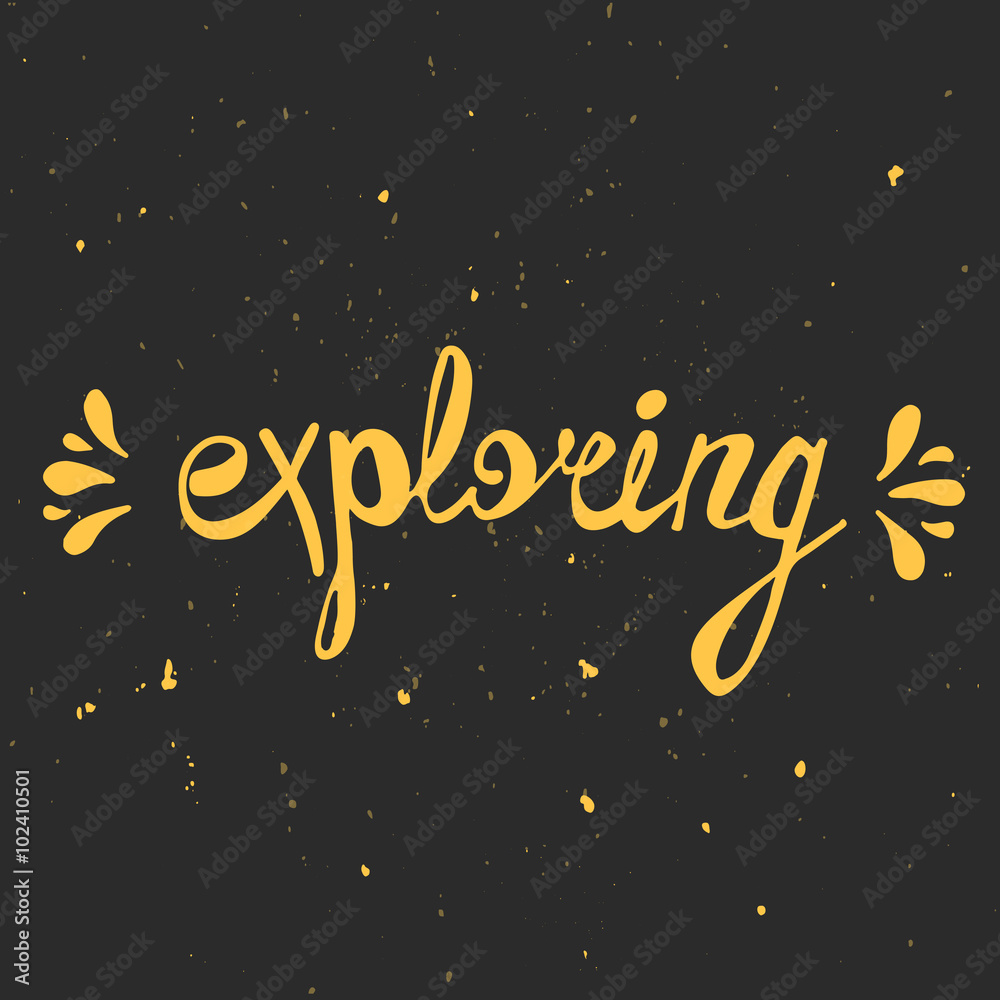 Exploring. Perfect lettering. Hand drawn typography poster Exploring. Perfect lettering. Hand drawn typography poster