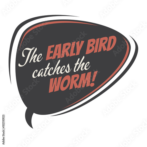 the early bird catches the worm retro speech balloon