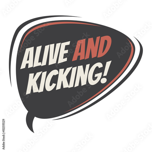 alive and kicking retro speech balloon