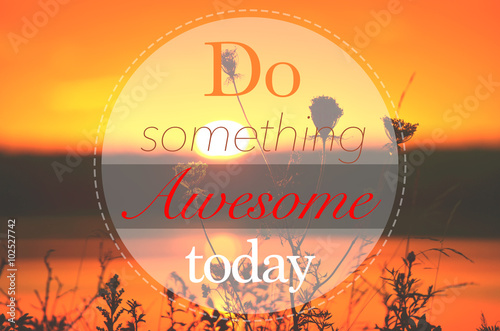 Do Something Awesome Today ...