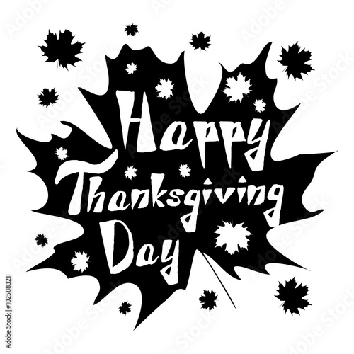 hand drawn typography poster happy thanksgiving maple leaf that gives love and joy in this holiday. Vector