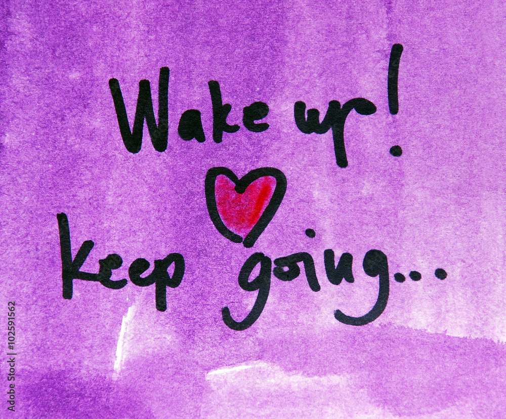 wake up and keep going wake up and keep going