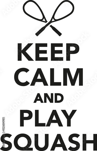 Keep calm and play squash