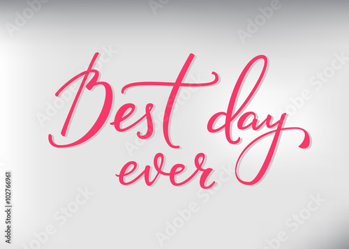 Best day ever lettering
