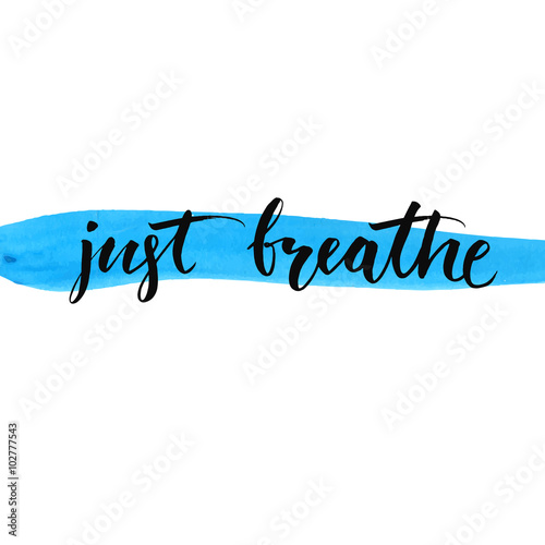 Just breathe, inspirational vector lettering