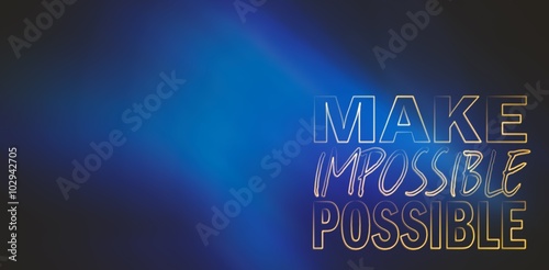Composite image of make impossible possible