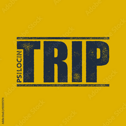 Trip. Vector concept in distressed style.