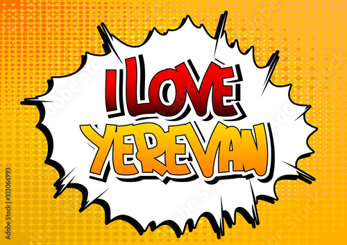 I love Yerevan - Comic book style word.