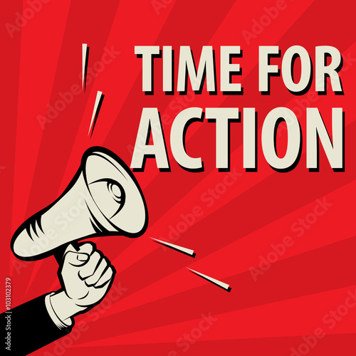 Megaphone Hand, business concept with text Time For Action