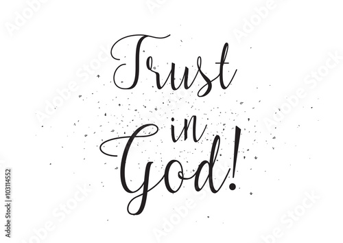 Trust in God inscription. Greeting card with calligraphy. Hand drawn design. Black and white.