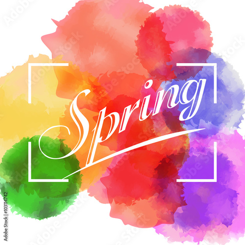 Spring lettering on the bright watercolor splash colorful backgr