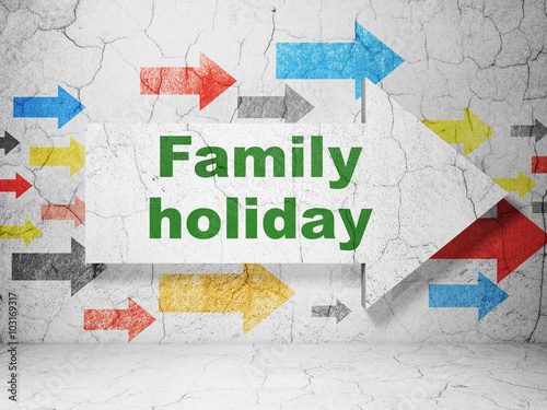 Vacation concept  arrow with Family Holiday on grunge wall background