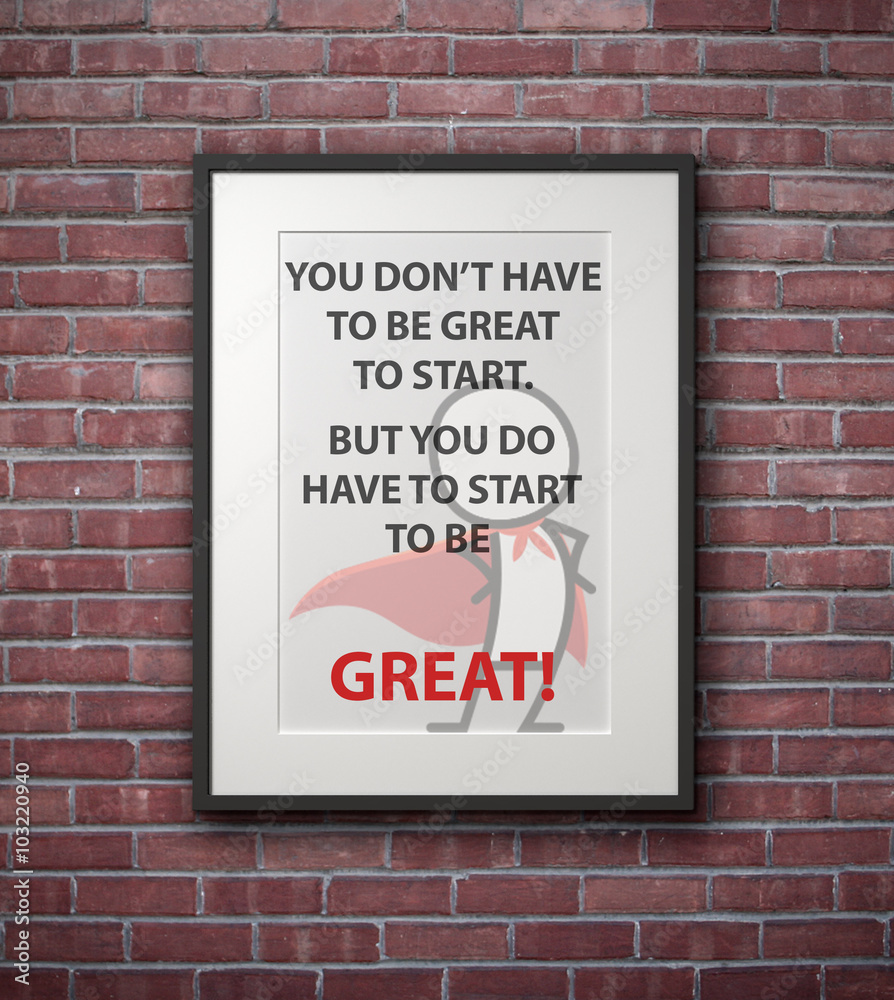 Inspirational motivating quote on picture frame. Inspirational motivating quote on picture frame.
