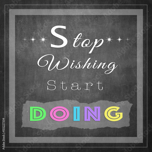 Stop wishing start doing