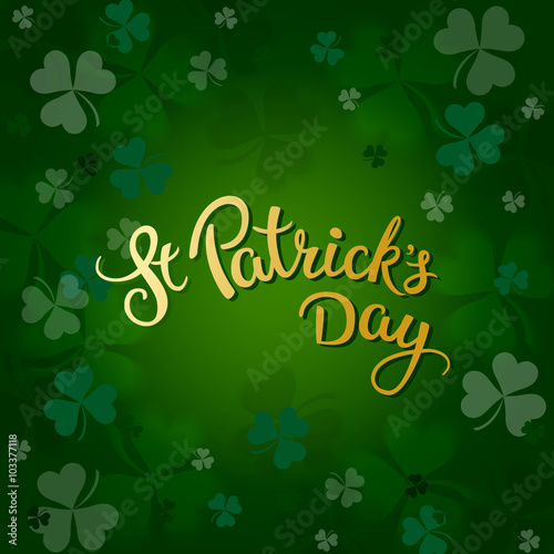 Clovers and original lettering St. Patricks Day on a green  back