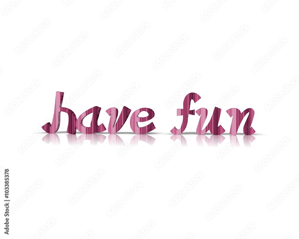 Fototapeta premium have fun 3d wort 