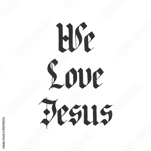 We love Jesus lettering
