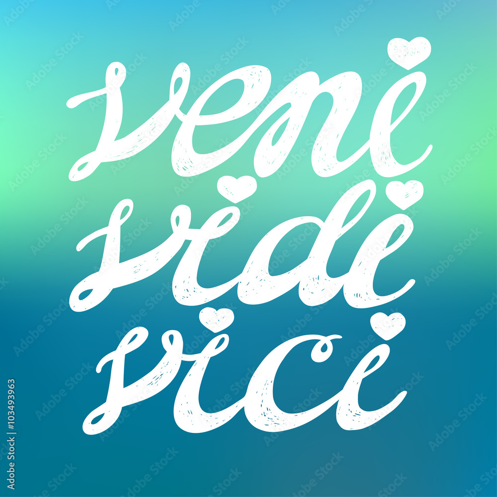Veni Vidi Vici - quote for inspiration. Hand drawn lettering rou Veni Vidi Vici - quote for inspiration. Hand drawn lettering rou