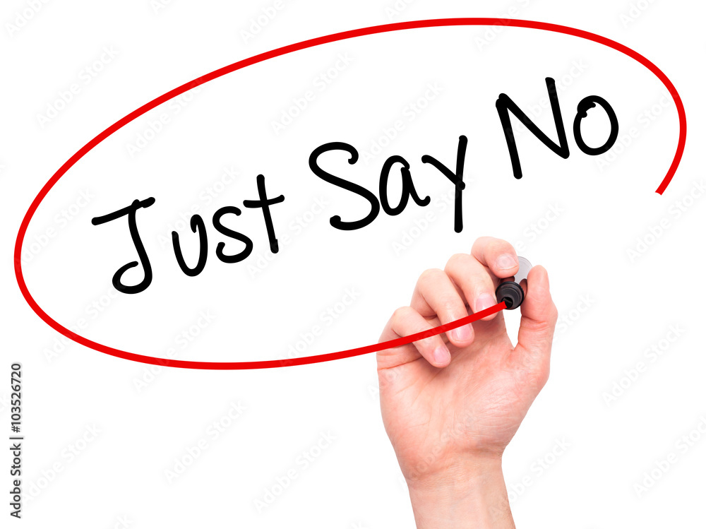 Man Hand writing Just Say No with black marker on visual screen Man Hand writing Just Say No with black marker on visual screen