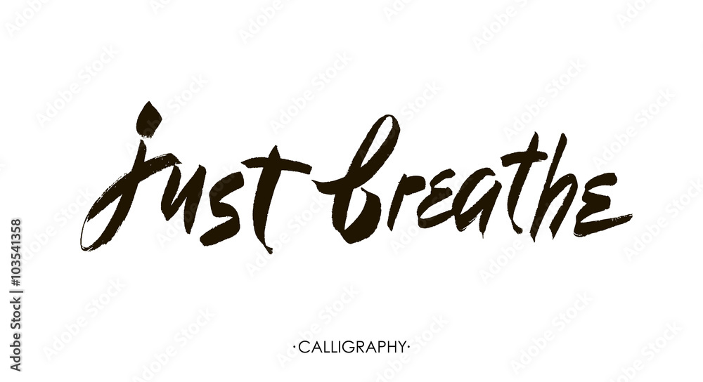 Just breathe. Inspirational quote calligraphy. Vector brush lettering about life, calm, positive saying.
