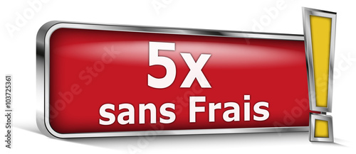 5x sans frais sur panneau rouge