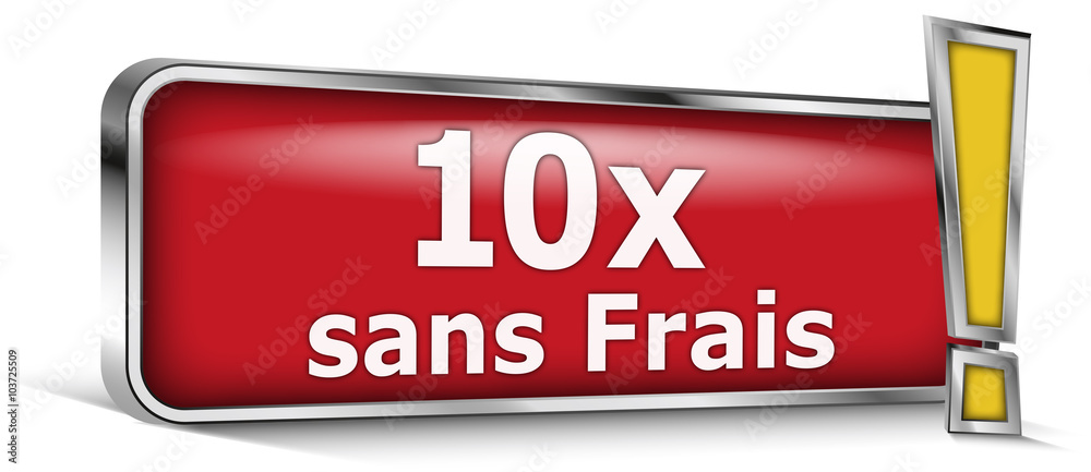 10x sans frais sur panneau rouge 10x sans frais sur panneau rouge