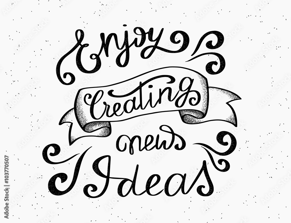 Enjoy creating new ideas scribble handwritten design element for motivation and inspirational poster, t-shirt and bags, invitations and cards. Handdrawn lettering quote isolated on white background