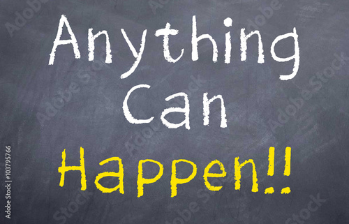 Anything Can Happen
