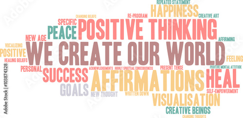 We Create Our World, Positive Thinking Word Cloud on a white background. 