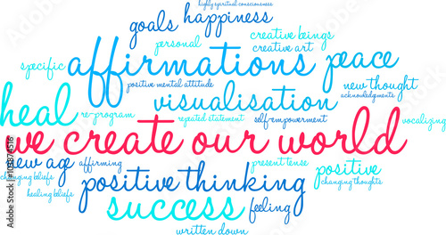 We Create Our World, Positive Thinking Word Cloud on a white background. 