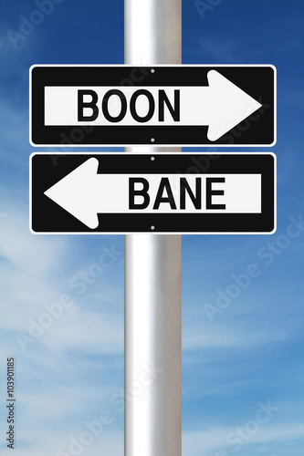 Boon or Bane
