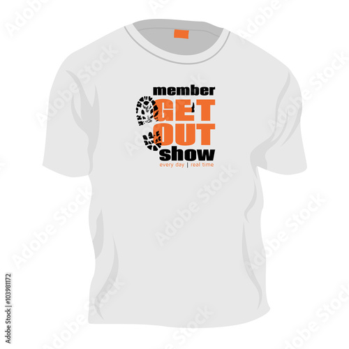 Member GET OUT show - t-shirt decoration, vector joke illustrati