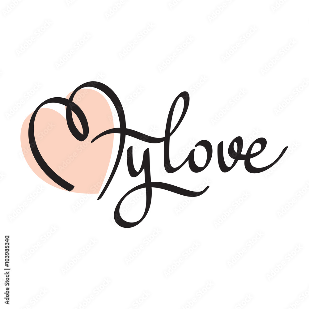 my love hand lettering -- handmade calligraphy, vector my love hand lettering -- handmade calligraphy, vector