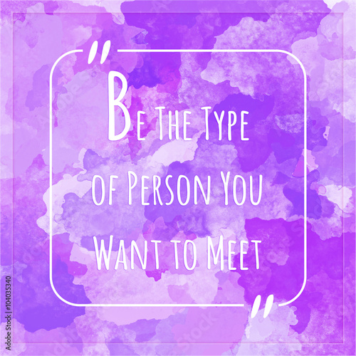 Be The Type of Person You W...