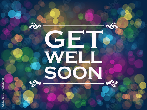 "GET WELL SOON" Vector Card with Colourful Bokeh Lights Background