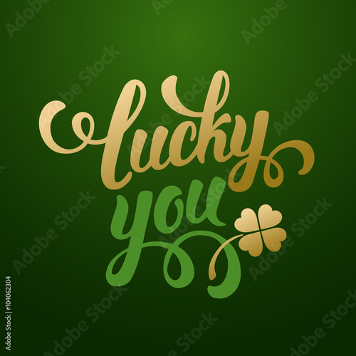 Calligraphic Inscription with Wishes a Lucky Day for You on Saint Patricks Day. Shamrock - Talisman for Success, Wealth. Hand Drawn Lettering. Vector Illustration.