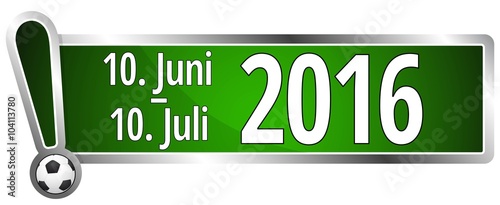 10. Juni - 10. Juli 2016 
