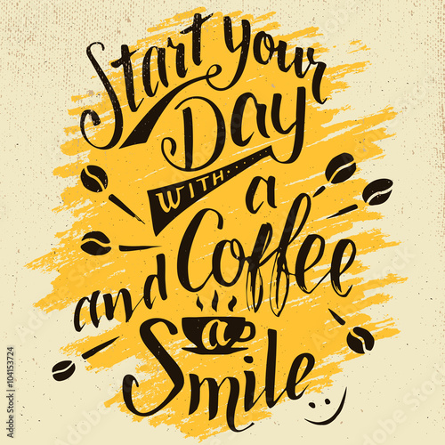 Start your day with a coffee and smile. Modern calligraphy motivational quote. Brush handwritten inscription on green watercolor splash background isolated on white