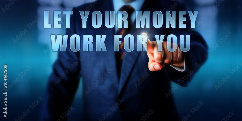 Funds Manager Pushing LET YOUR MONEY WORK FOR YOU Funds Manager Pushing LET YOUR MONEY WORK FOR YOU