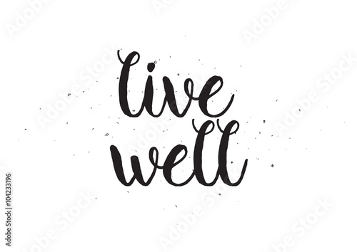 Live well inscription. Greeting card with calligraphy. Hand drawn design. Black and white.