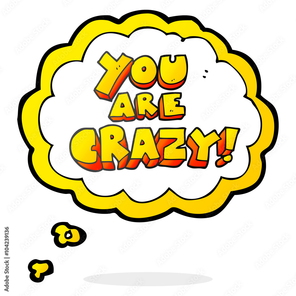 you are crazy thought bubble cartoon symbol you are crazy thought bubble cartoon symbol