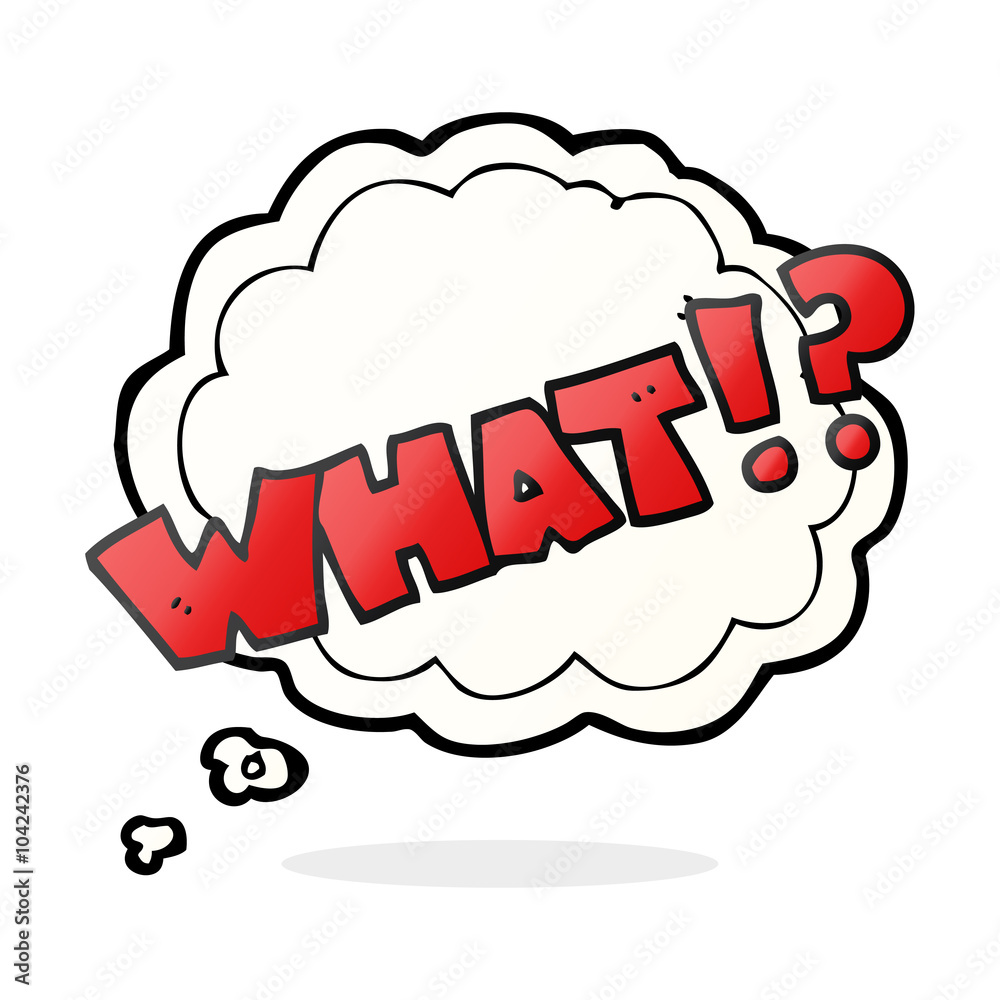 thought bubble cartoon shout WHAT!? thought bubble cartoon shout WHAT!?