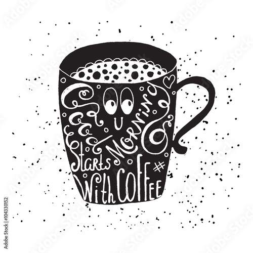 Good morning starts with coffee - fun quote .
