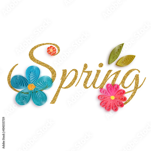 Gold text of spring with quilling flowers. Vector illustration.