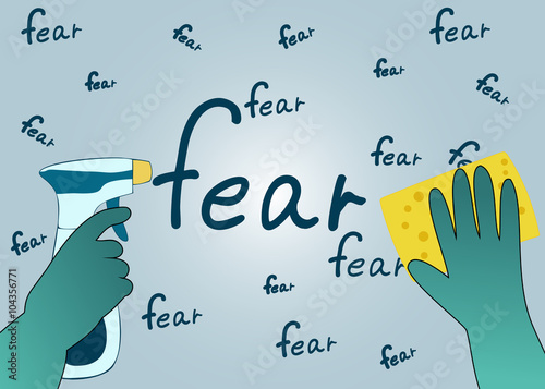 Hands in green gloves with sponge and spray erase the word fear. The concept is to purify the mind from fear. Vector illustration.