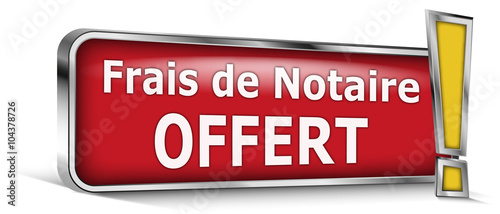 Frais de notaire offert sur panneau rouge
