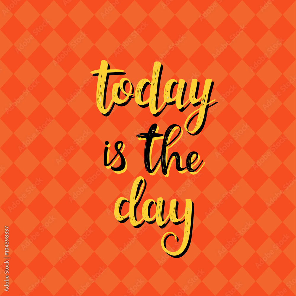Fototapeta premium Today is the day. Vector hand drawn illustration.