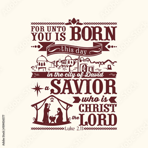 Bible typographic. For unto you is born this day in the city of David a Savior, who is Christ the Lord.