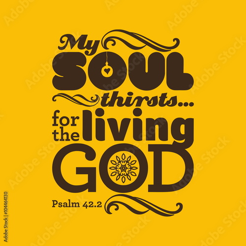 Biblical illustration. My soul thirsts for God, for the living God.