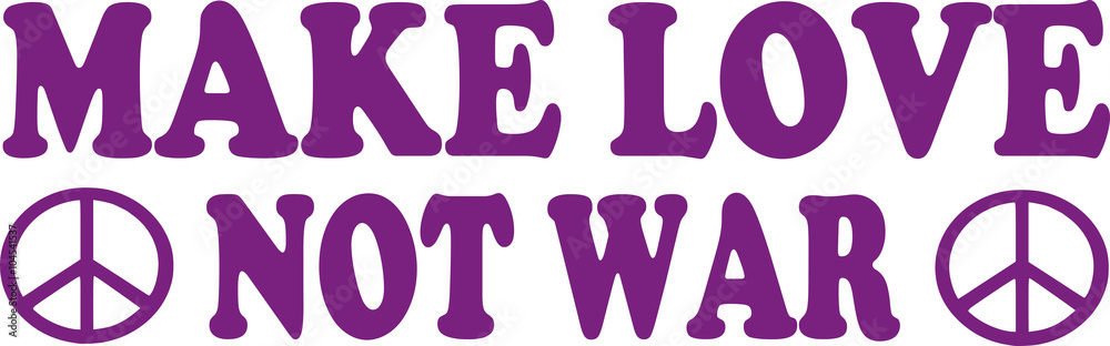 Make love not war - peace Make love not war - peace